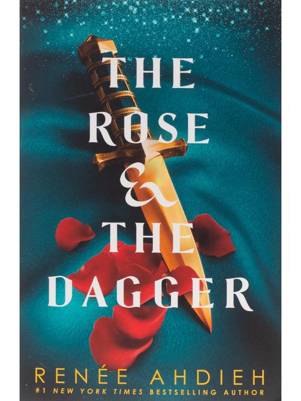 The Rose & the Dagger by Renée Ahdieh