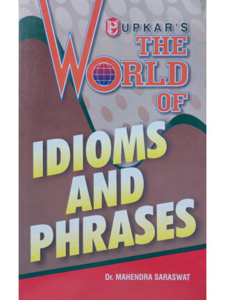The World of Idioms and Phrases | Dr Mahendra Saraswat | Upkar Prakashan