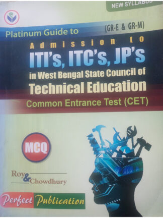 Admission to ITI’s, ITC’s, JP’s in West Bengal State Council of Technical Education Common Entrance Test | Roy & Chowdhury | Perfect Publication